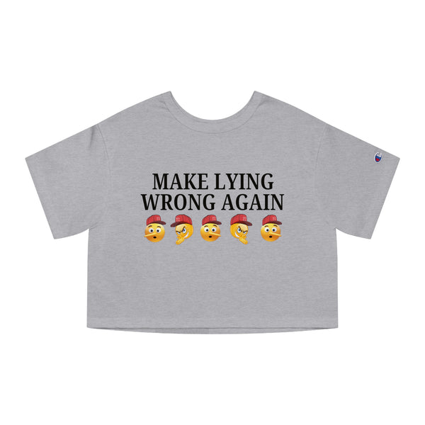 Make Lying Wrong Again   Crop Top