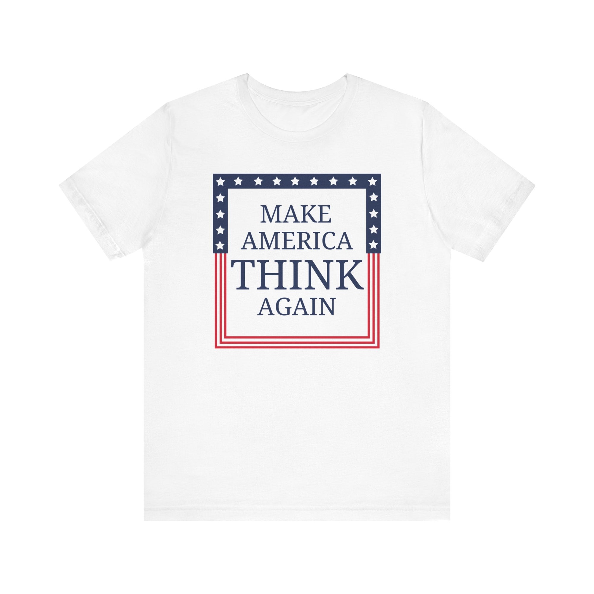 Make America Think Again   T-Shirt