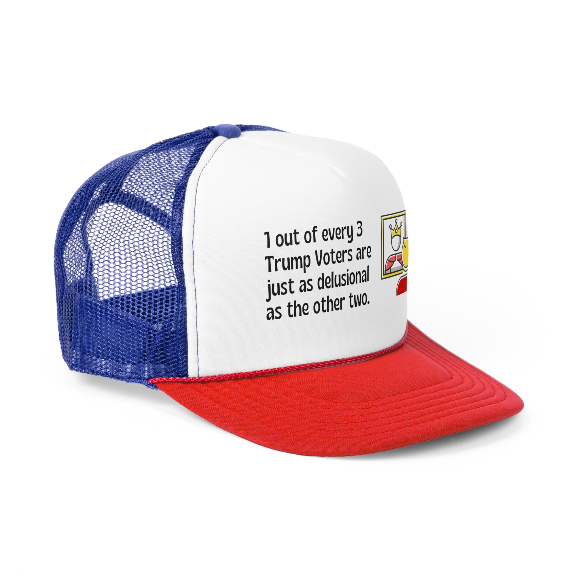 1 out of every 3 Trump voters are just as delusional as the other 2   Trucker Cap