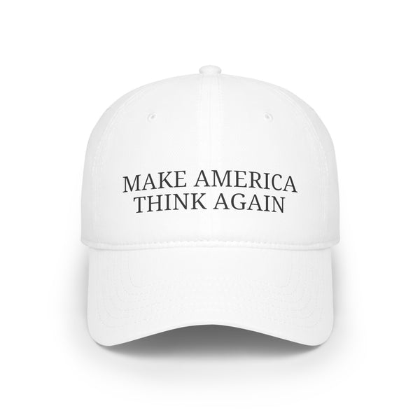 Make America Think Again   Low Profile Baseball Cap