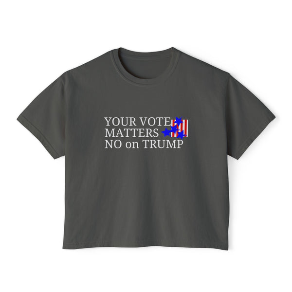 Your Vote Matters No on Trump  Boxy Cropped T-Shirt