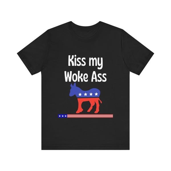 Kiss My Woke Ass    T-Shirt