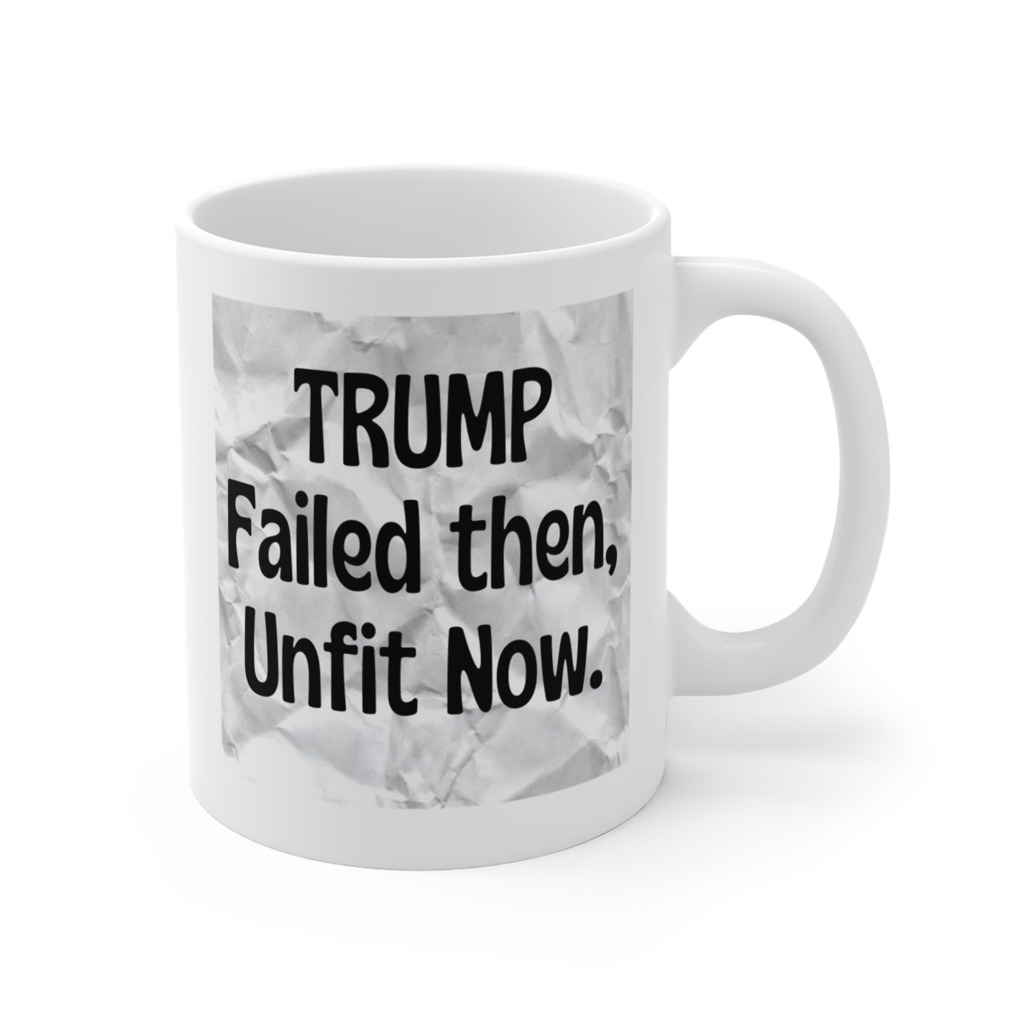 Trump - Failed Then, Unfit Now   Mug 11oz